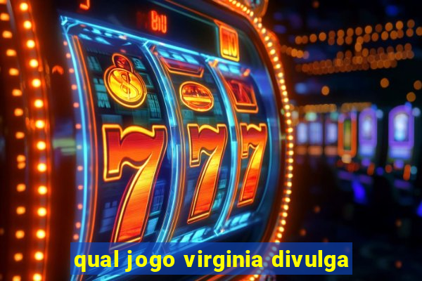 qual jogo virginia divulga